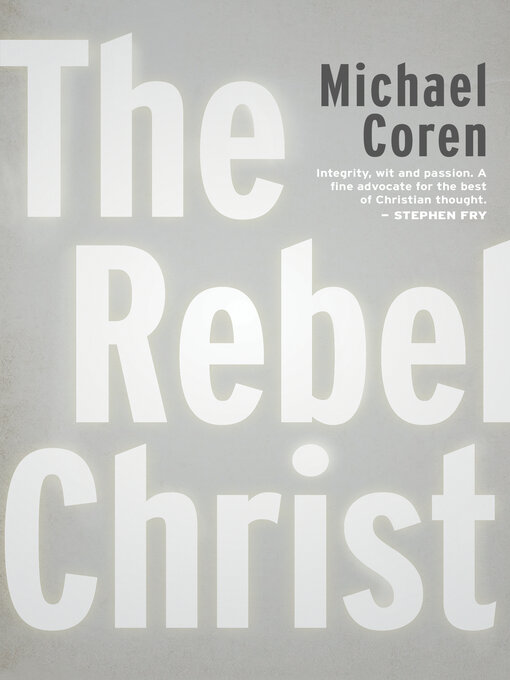 Title details for The Rebel Christ by Michael Coren - Available